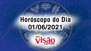 horoscopo do dia 01 06 de hoje junho 2021