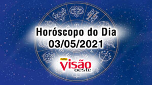 horoscopo do dia 03 05 de hoje maio 2021