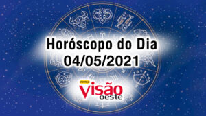horoscopo do dia 04 05 de hoje maio 2021