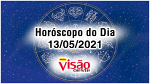 horoscopo do dia 13 05 de hoje maio 2021