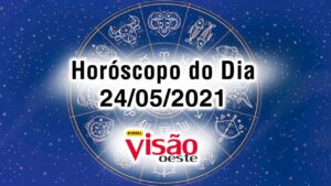 horoscopo do dia 24 05 de hoje