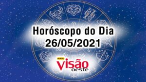 horoscopo do dia 26 05 de hoje