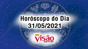 horoscopo do dia 31 05 de hoje