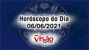 horoscopo do dia 06 06 de hoje junho 2021
