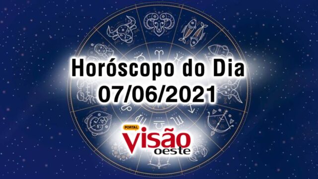 horoscopo do dia 07 06 de hoje junho 2021