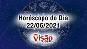 horoscopo do dia 22 06 de hoje terça feira 2021