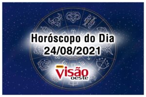 horoscopo do dia 24 08 de hoje 2021