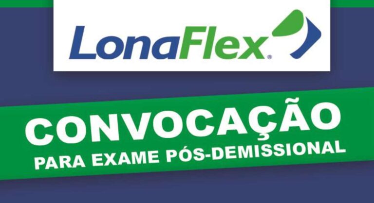 Lonaflex: Convocação para exame pós-demissional