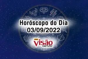 horóscopo do dia 03 09 de hoje 2022