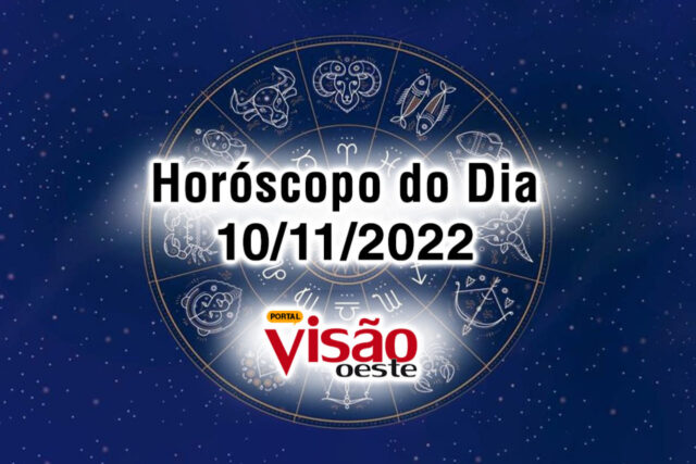 horóscopo do dia 10 11 de hoje 2022