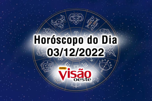 horóscopo do dia 03 12 de hoje 2022