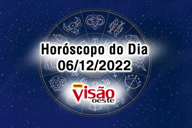 horóscopo do dia 06 12 de hoje 2022