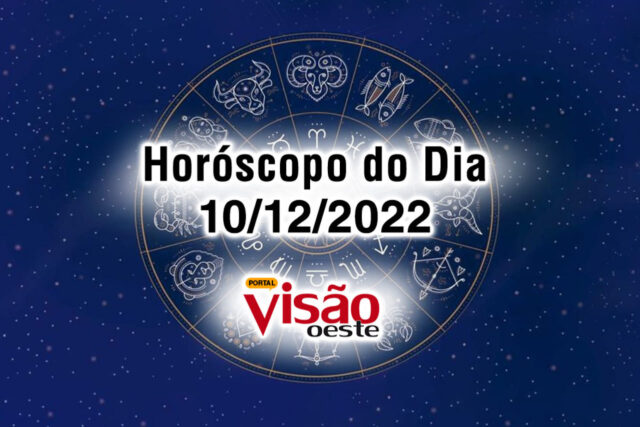 horóscopo do dia 10 12 de hoje 2022