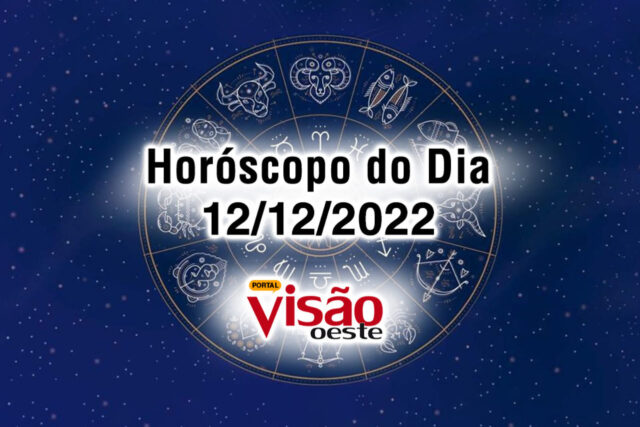 horóscopo do dia 12 12 de hoje 2022