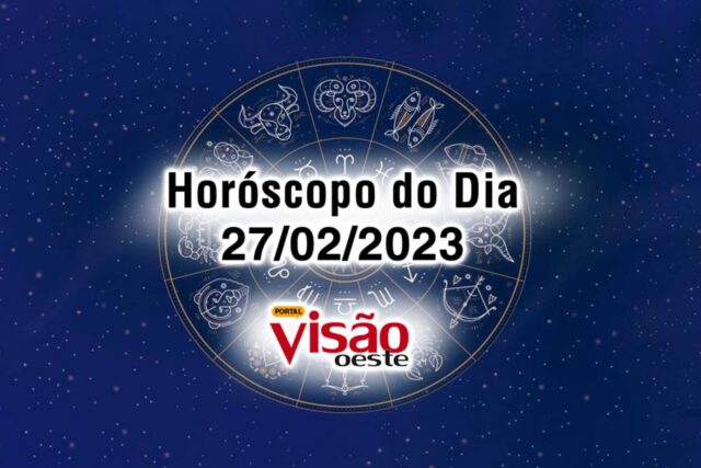 horóscopo do dia 27 02 de hoje 2023