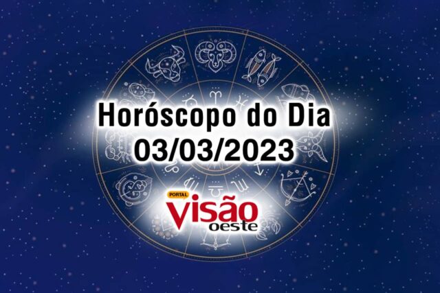 horóscopo do dia 03 03 de hoje 2023