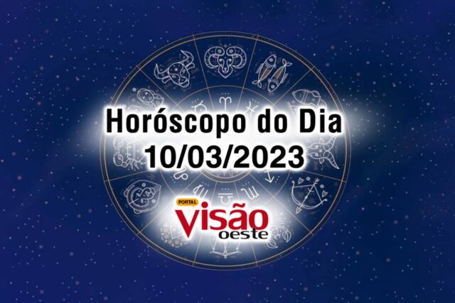 horóscopo do dia 10 03 de hoje 2023