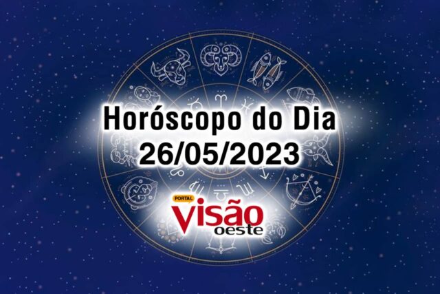 horoscopo do dia 26 05 de hoje 2023