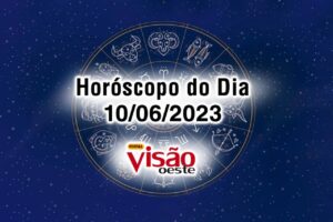 horoscopo do dia 10 06 de hoje 2023
