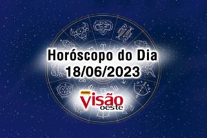 horoscopo do dia 18 06 de hoje 2023