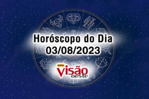 horoscopo do dia 03 08 de hoje 2023