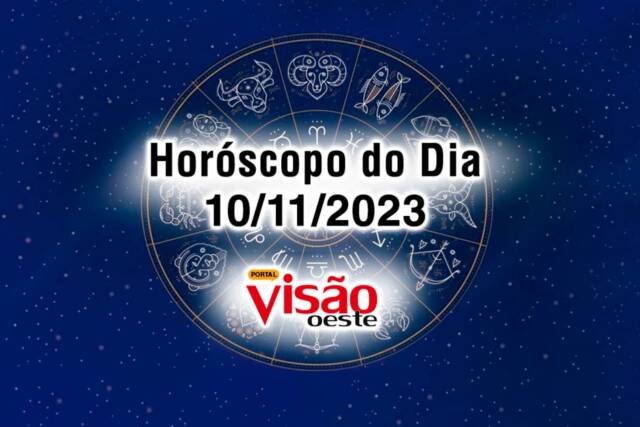 horoscopo do dia 10 11 de hoje 2023