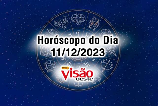 horoscopo do dia 11 12 de hoje 2023