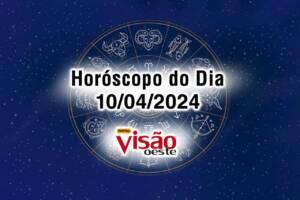 horoscopo do dia 10 04 de hoje 2024