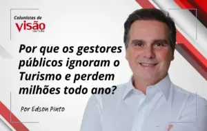 Colunistas Visão - Edson Pinto Artigo Gestores e Turismo