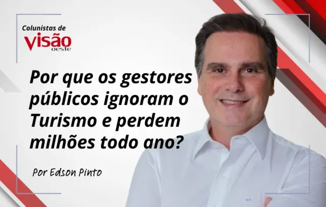 Colunistas Visão - Edson Pinto Artigo Gestores e Turismo