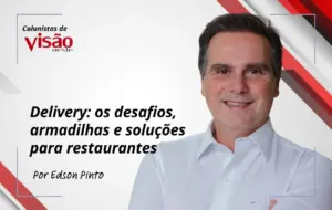 colunistas visão edson pinto (site) delivery os desafios, armadilhas e soluções para restaurantes