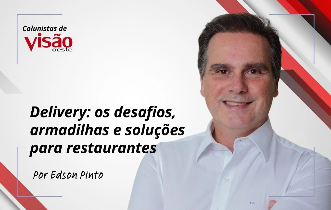 colunistas visão edson pinto (site) delivery os desafios, armadilhas e soluções para restaurantes