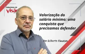 colunistas visão gilberto valorização do salário mínino